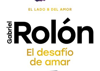 Gabriel Rolón: “Amar a alguien es otorgarle un poder sobre uno, y el amor sano es el que nunca usa ese poder para hacer daño”